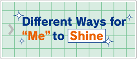 Different Ways for “Me” to Shine